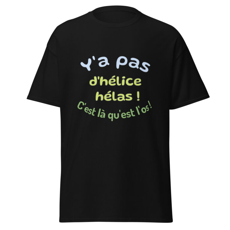 T-shirt "y'a pas d'hélice hélas, c'est là qu'est l'os" — t-shirt unisexe imprimé
