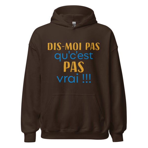 Sweat à capuche "dis moi pas qu'c'est pas vrai !!!" – Image 7