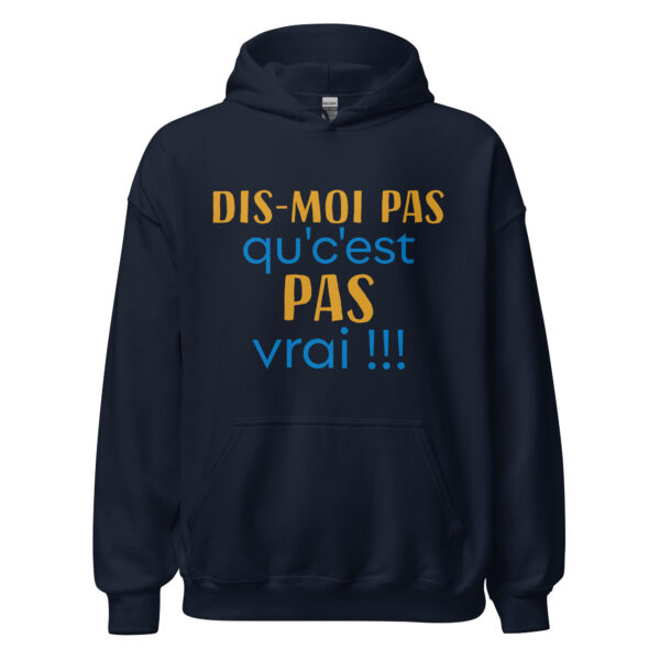 Sweat à capuche "dis moi pas qu'c'est pas vrai !!!" – Image 3
