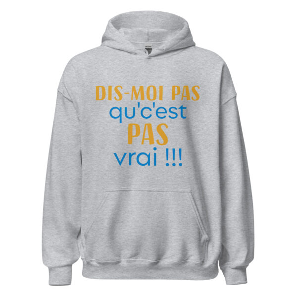 Sweat à capuche "dis moi pas qu'c'est pas vrai !!!" – Image 23