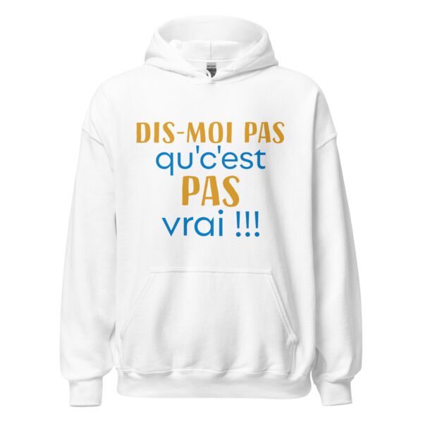 Sweat à capuche "dis moi pas qu'c'est pas vrai !!!" – Image 31