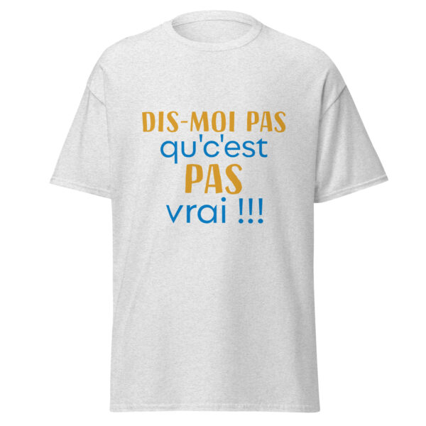 T-shirt "dis moi pas qu'c'est pas vrai !" – Image 31