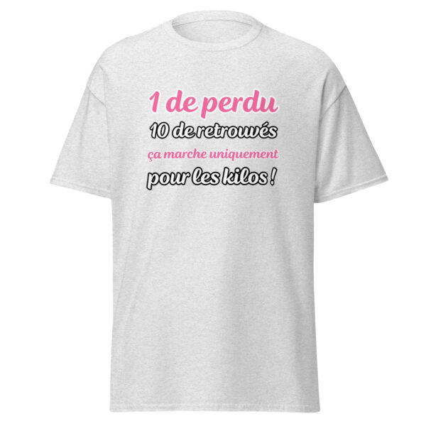 T-shirt "1 de perdu, 10 de retrouvés. Ça marche uniquement pour les kilos !" – Image 29