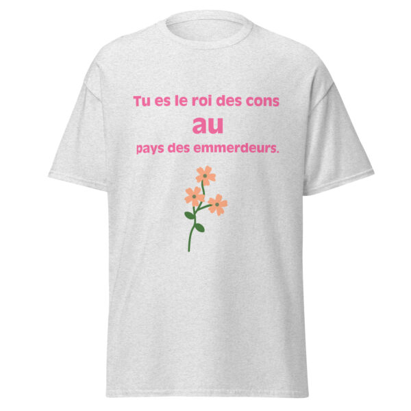 T-shirt "Tu es le roi des cons au pays des emmerdeurs." – Image 29