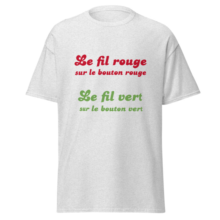 T-shirt "Le fil rouge sur le bouton rouge, le fil vert sur le bouton vert." — t-shirt unisexe imprimé