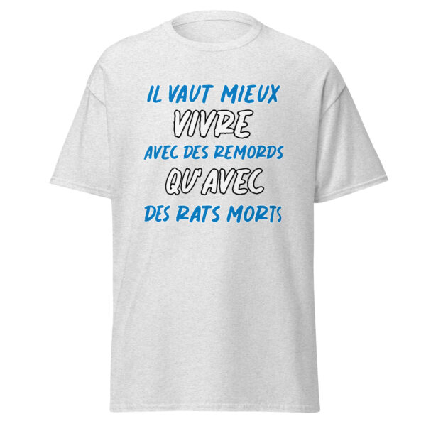 T-shirt "Il vaut mieux vivre avec des remords qu'avec des rats morts." – Image 29