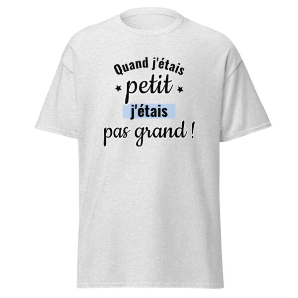 T-shirt "Quand j'étais petit, j'étais pas grand." – Image 29