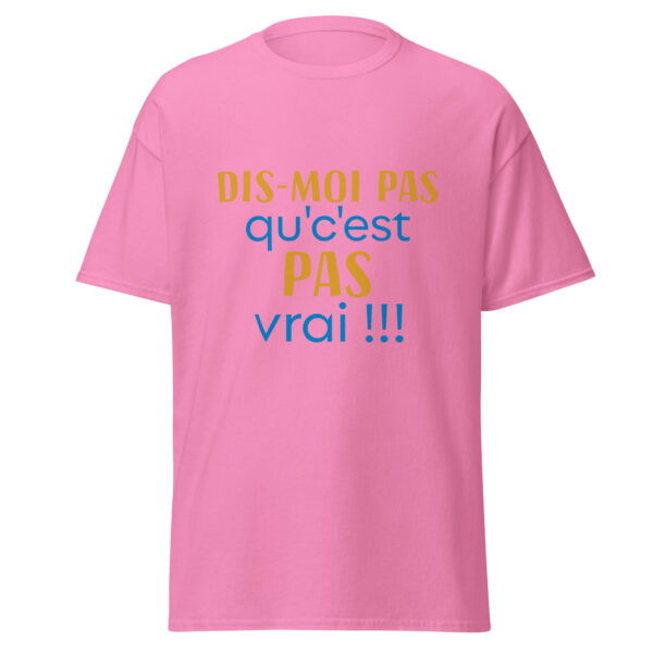 T-shirt "dis moi pas qu'c'est pas vrai !" – Image 21