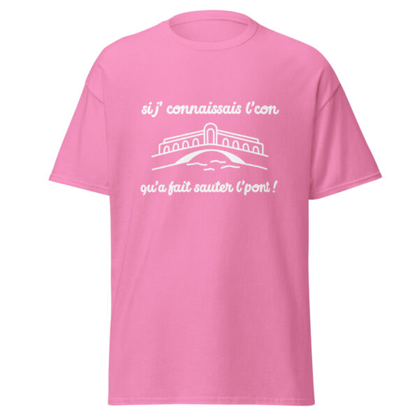 T-shirt "Si j'connaissais l'con qu'a fait sauter l'pont !" – Image 17