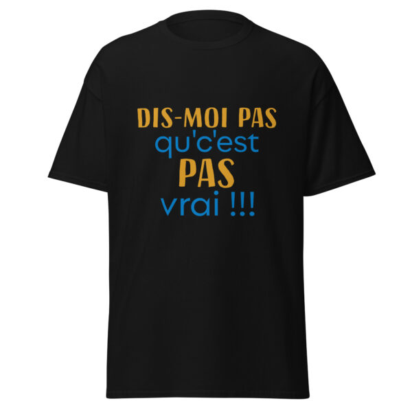 T-shirt "dis moi pas qu'c'est pas vrai !" – Image 4