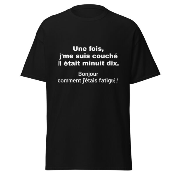 T-shirt "Une fois, j'me suis couché il était minuit dix. Bonjour comment j'étais fatigué !" – Image 3