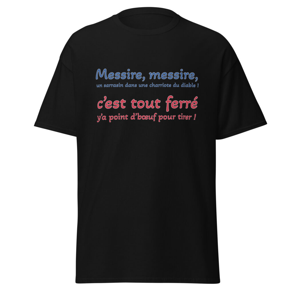 T-shirt "Messire, messire, un sarrasin dans une charriote du diable !" — Noir, face