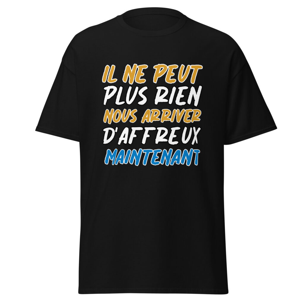 T-shirt "Il ne peut plus rien nous arriver d'affreux maintenant" — Noir, face