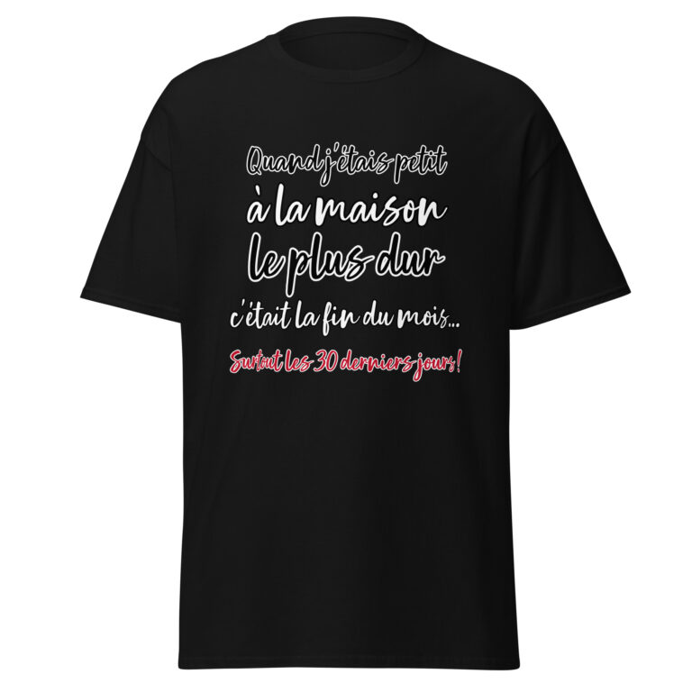 T-shirt "Quand j'étais petit, à la maison, le plus dur c'était la fin du mois..." — t-shirt unisexe imprimé