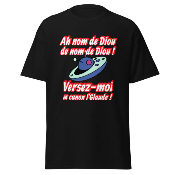 T-shirt "Ah nom de Diou de nom de Diou ! Versez-moi un canon, l'Glaude !" – Image 4