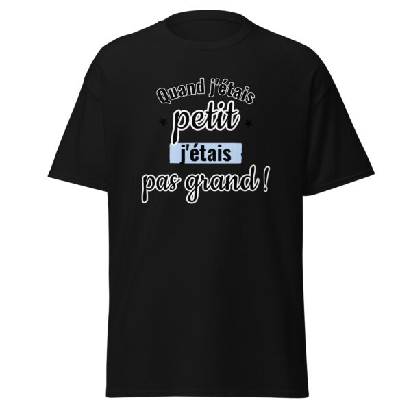 T-shirt "Quand j'étais petit, j'étais pas grand." – Image 4