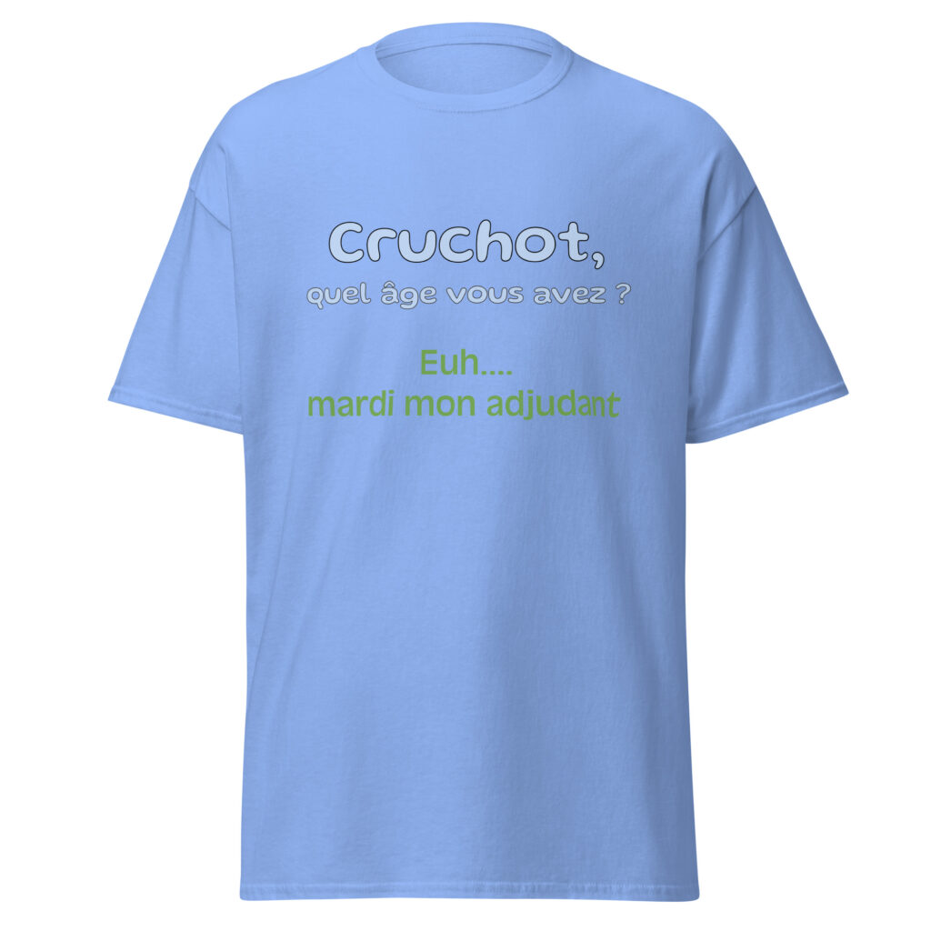 T-shirt "Cruchot, quel âge vous avez ? Euh...mardi mon adjudant !" — Bleu, face