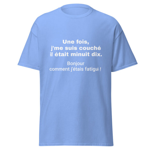 T-shirt "Une fois, j'me suis couché il était minuit dix. Bonjour comment j'étais fatigué !" – Image 25