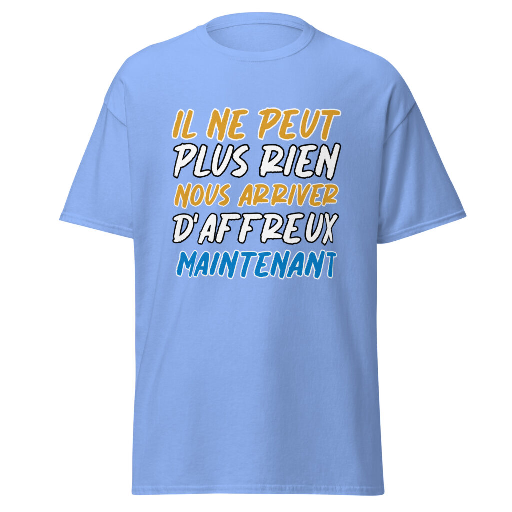 T-shirt "Il ne peut plus rien nous arriver d'affreux maintenant" — Bleu, face