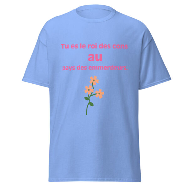 T-shirt "Tu es le roi des cons au pays des emmerdeurs." – Image 19