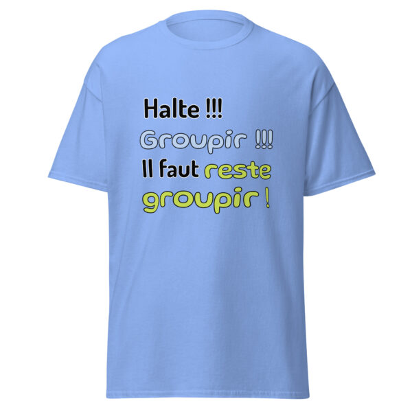 T-shirt "Halte !!! Groupir !!! Il faut reste groupir !" – Image 19