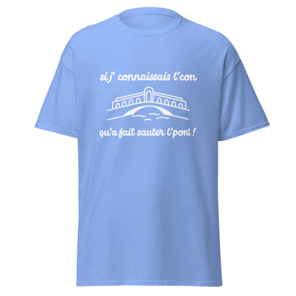 T-shirt "Si j'connaissais l'con qu'a fait sauter l'pont !" – Image 19