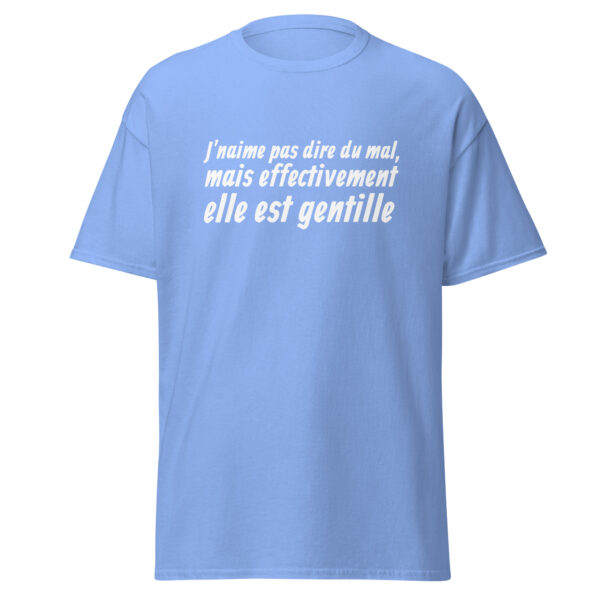 T-shirt "J'n'aime pas dire du mal, mais effectivement elle est gentille." – Image 19