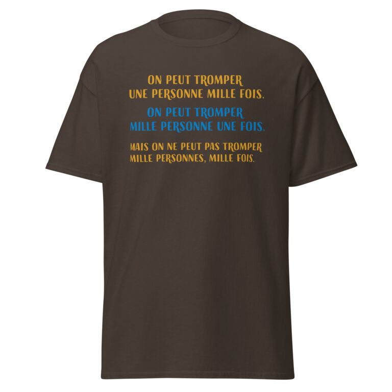 T-shirt "On peut tromper une personne mille fois" — t-shirt unisexe imprimé