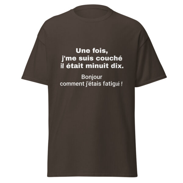 T-shirt "Une fois, j'me suis couché il était minuit dix. Bonjour comment j'étais fatigué !" – Image 9