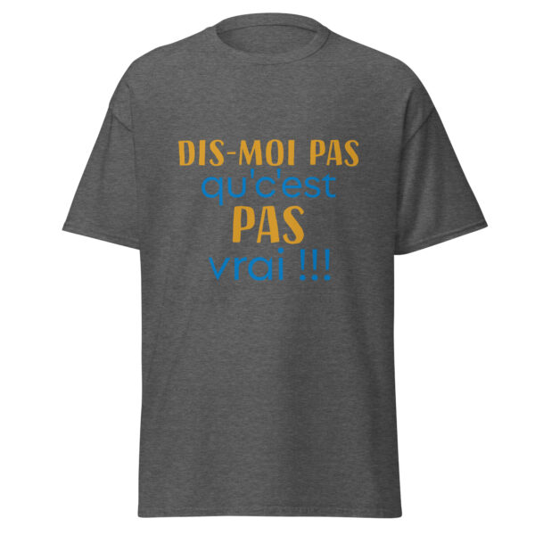T-shirt "dis moi pas qu'c'est pas vrai !" – Image 17