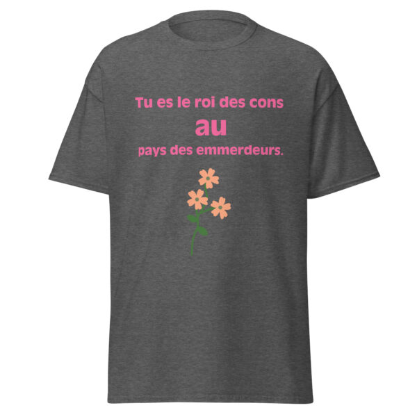 T-shirt "Tu es le roi des cons au pays des emmerdeurs." – Image 11