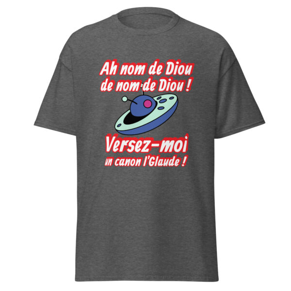 T-shirt "Ah nom de Diou de nom de Diou ! Versez-moi un canon, l'Glaude !" – Image 12