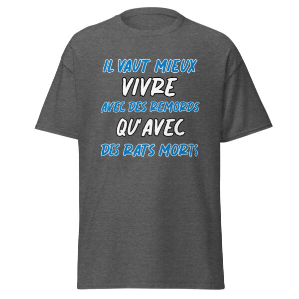 T-shirt "Il vaut mieux vivre avec des remords qu'avec des rats morts." – Image 12
