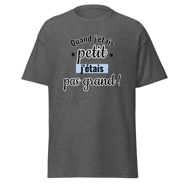 T-shirt "Quand j'étais petit, j'étais pas grand." – Image 12