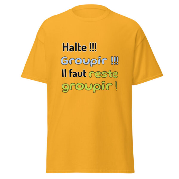 T-shirt "Halte !!! Groupir !!! Il faut reste groupir !" – Image 21