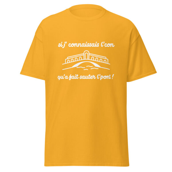 T-shirt "Si j'connaissais l'con qu'a fait sauter l'pont !" – Image 21