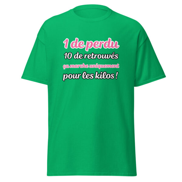 T-shirt "1 de perdu, 10 de retrouvés. Ça marche uniquement pour les kilos !" – Image 16