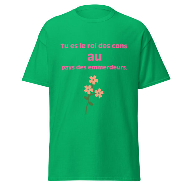 T-shirt "Tu es le roi des cons au pays des emmerdeurs." – Image 15