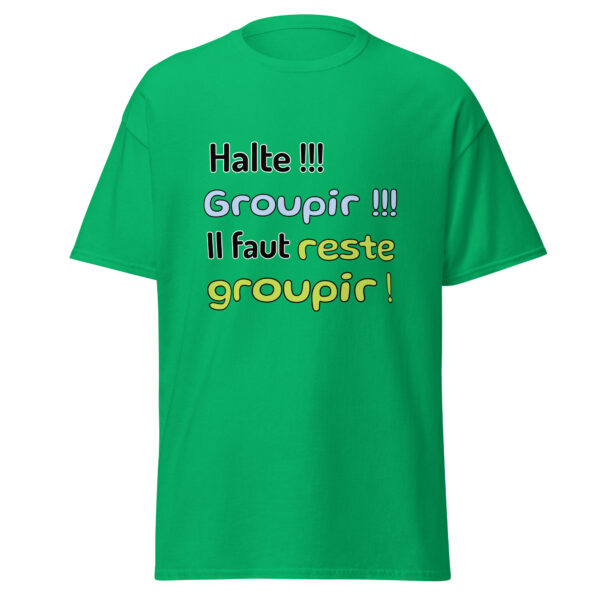 T-shirt "Halte !!! Groupir !!! Il faut reste groupir !" – Image 15