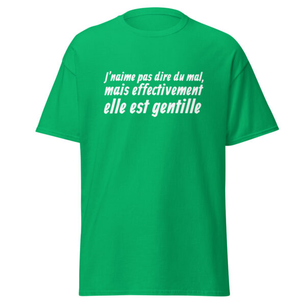 T-shirt "J'n'aime pas dire du mal, mais effectivement elle est gentille." – Image 15