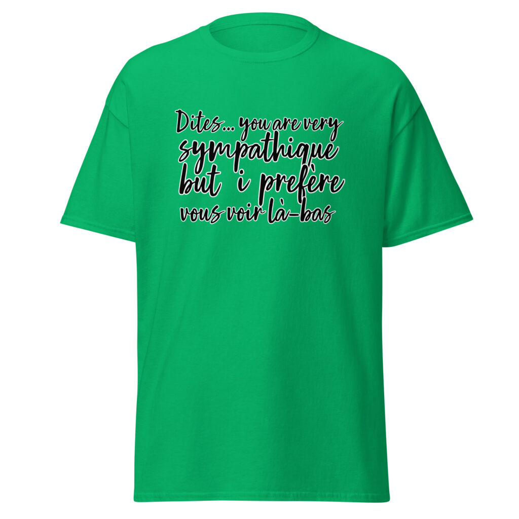T-shirt "Dites, you are very sympathique but I préfère vous voir là-bas." — Vert menthe, face