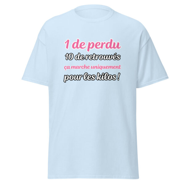 T-shirt "1 de perdu, 10 de retrouvés. Ça marche uniquement pour les kilos !" – Image 27