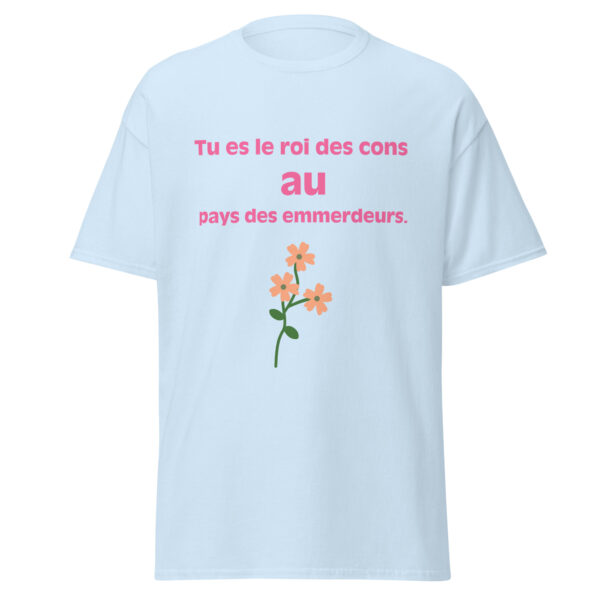 T-shirt "Tu es le roi des cons au pays des emmerdeurs." – Image 27