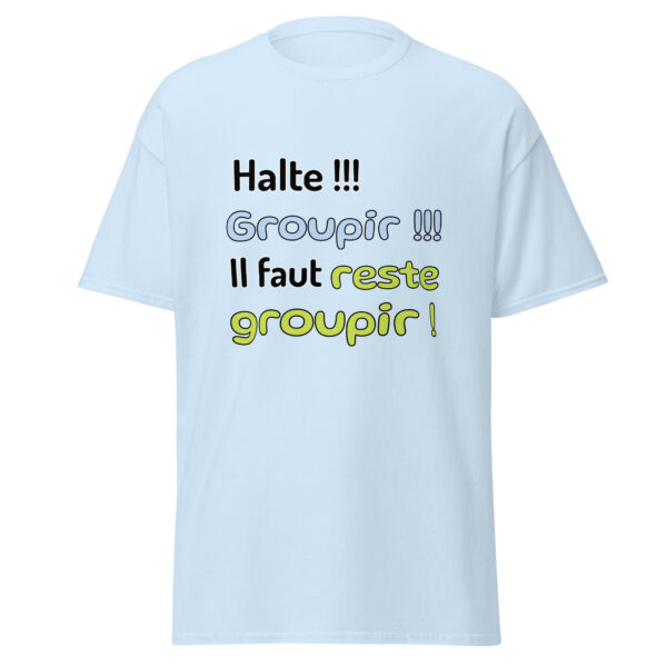 T-shirt "Halte !!! Groupir !!! Il faut reste groupir !" – Image 27