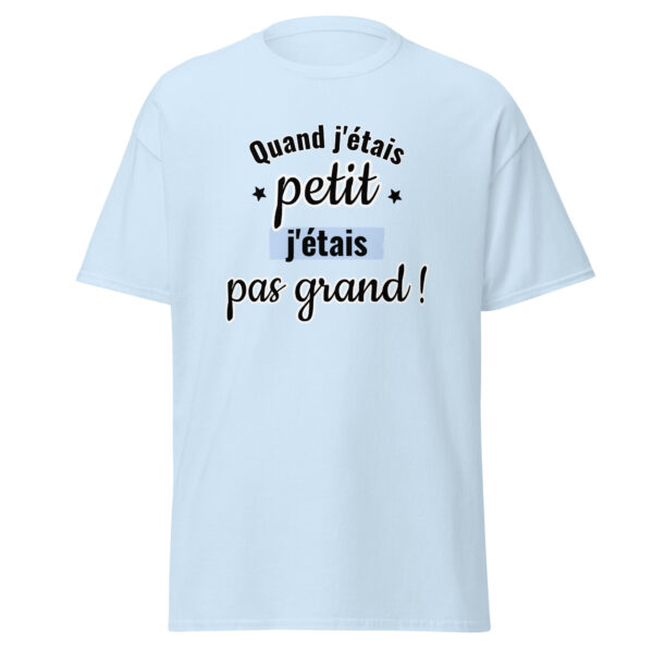 T-shirt "Quand j'étais petit, j'étais pas grand." – Image 27