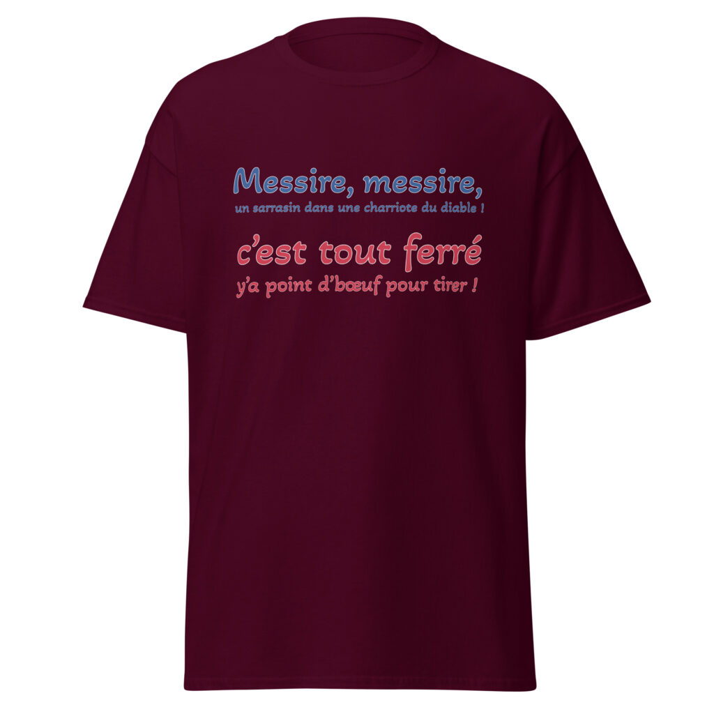 T-shirt "Messire, messire, un sarrasin dans une charriote du diable !" — Bordeaux, face
