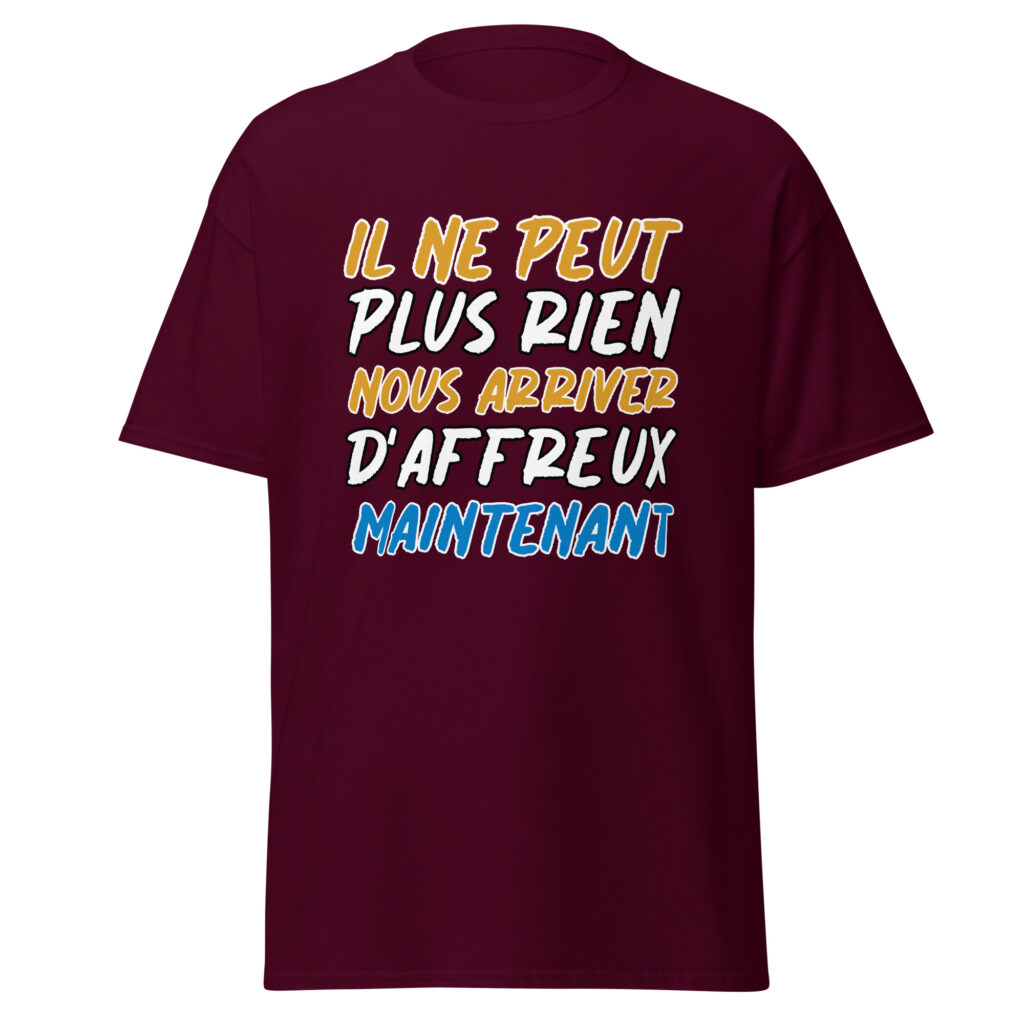 T-shirt "Il ne peut plus rien nous arriver d'affreux maintenant" — Bordeaux, face