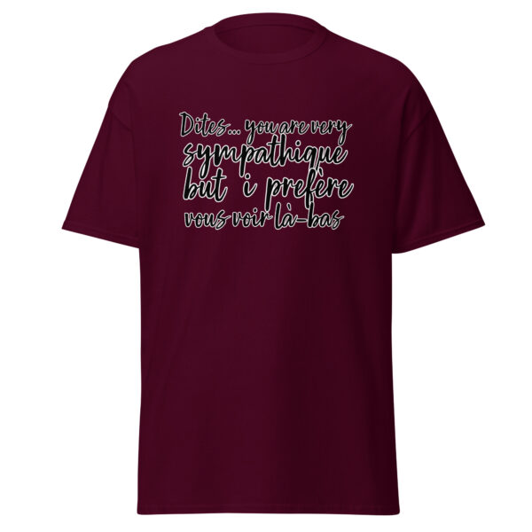 T-shirt "Dites, you are very sympathique but I préfère vous voir là-bas." – Image 2