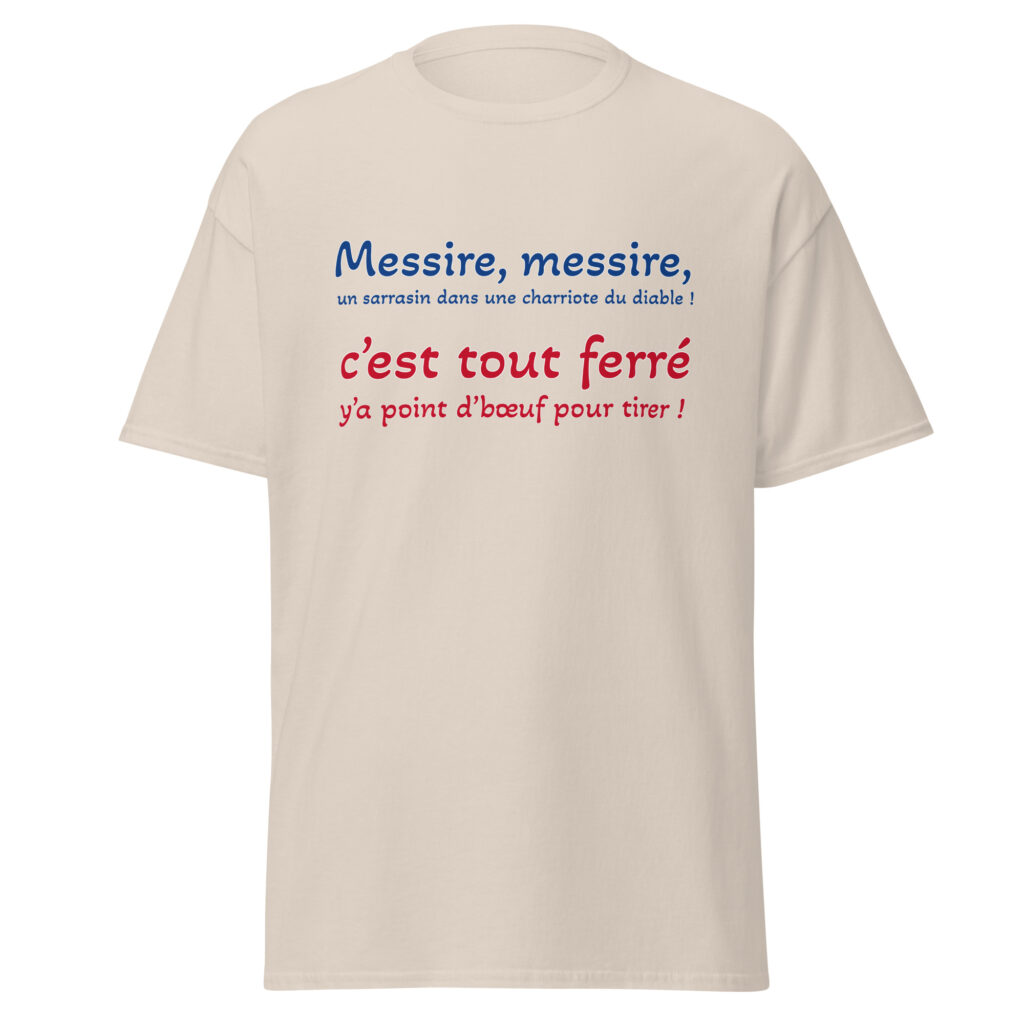 T-shirt "Messire, messire, un sarrasin dans une charriote du diable !" — Beige clair, face