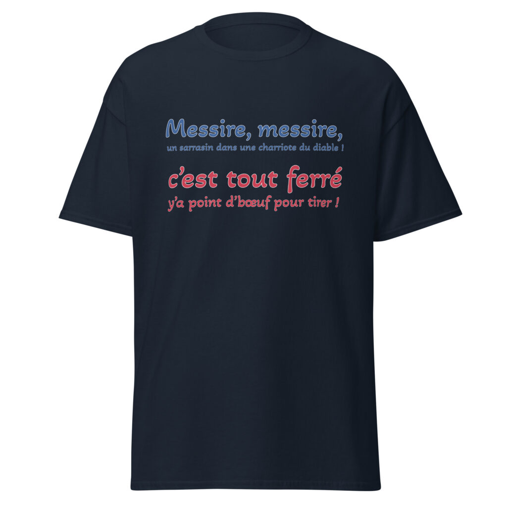 T-shirt "Messire, messire, un sarrasin dans une charriote du diable !" — Bleu Marine, face